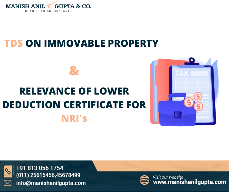 TDS ON IMMOVABLE PROPERTY & RELEVANCE OF LOWER DEDUCTION CERTIFICATE FOR NRI's